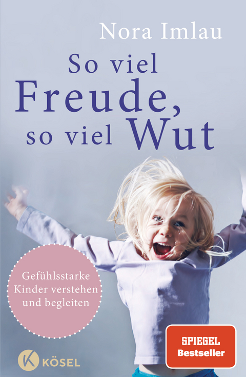 So viel Freude, so viel Wut - Nora Imlau
