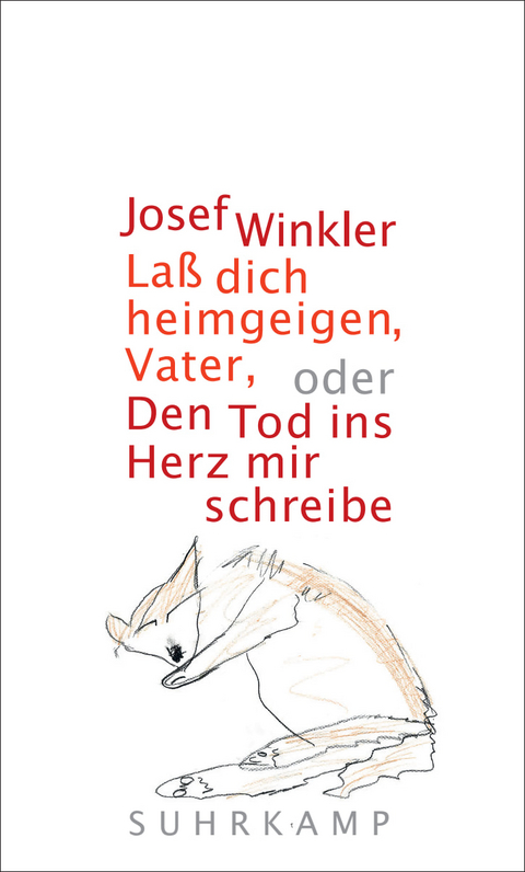 La&szlig; dich heimgeigen, Vater, oder Den Tod ins Herz mir schreibe - Josef Winkler
