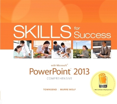 Skills for Success with PowerPoint 2013 Comprehensive - Stephanie Murre-Wolf