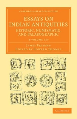 Essays on Indian Antiquities, Historic, Numismatic, and Palaeographic 2 Volume Set - James Prinsep
