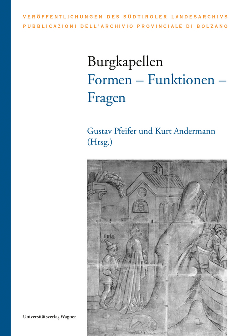 Burgkapellen. Formen &ndash; Funktionen &ndash; Fragen - 