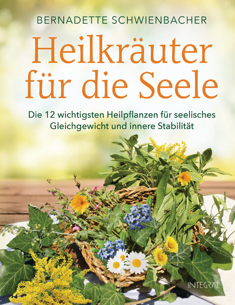 Heilkr&auml;uter f&uuml;r die Seele - Bernadette Schwienbacher