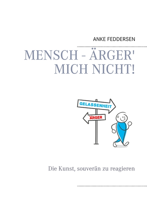 Mensch - &auml;rger' mich nicht! - Anke Feddersen