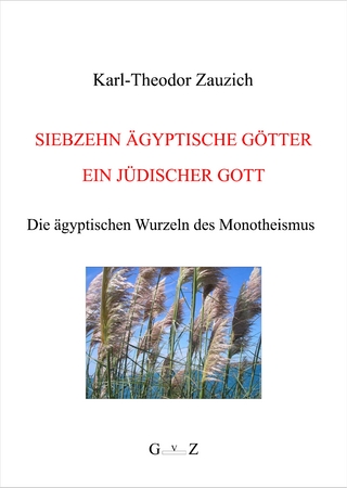 Siebzehn ägyptische Götter - ein jüdischer Gott