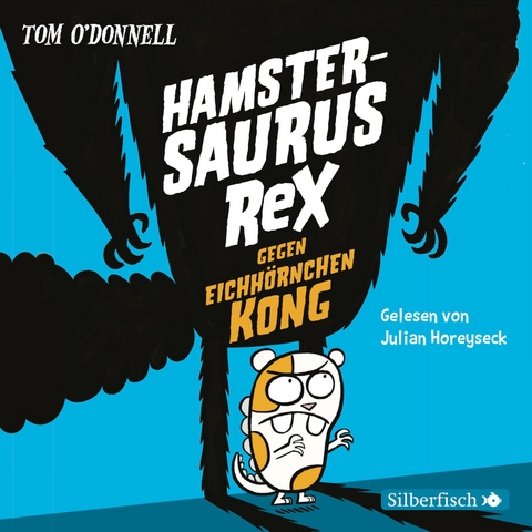 Hamstersaurus Rex 2: Hamstersaurus Rex gegen Eichh&ouml;rnchen Kong - Tom O' Donnell