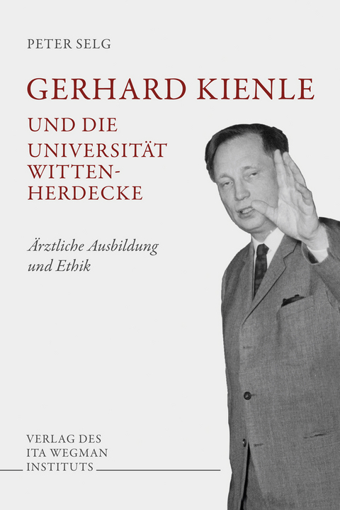 Gerhard Kienle und die Universit&auml;t Witten-Herdecke - Peter Selg
