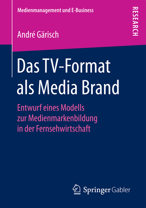 Das TV-Format als Media Brand - Andr&eacute; G&auml;risch