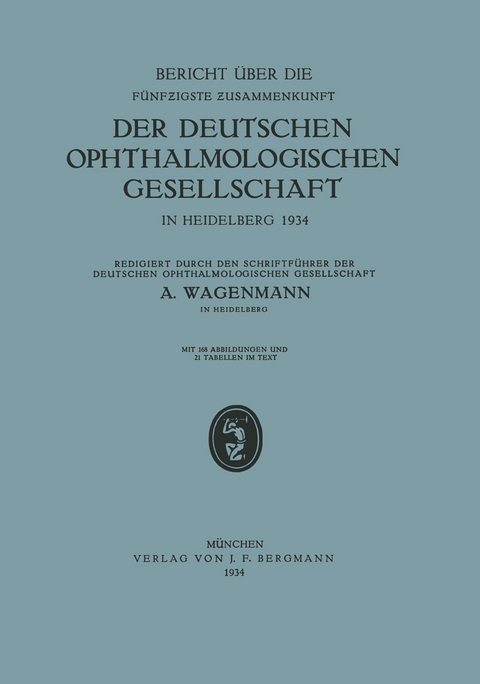 Bericht &uuml;ber die F&uuml;nfzigste Zusammenkunft der Deutschen Ophthalmologischen Gesellschaft in Heidelberg 1934 - A. Wagenmann