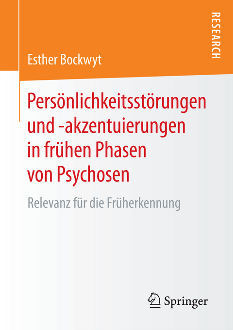 Pers&ouml;nlichkeitsst&ouml;rungen und -akzentuierungen in fr&uuml;hen Phasen von Psychosen - Esther Bockwyt