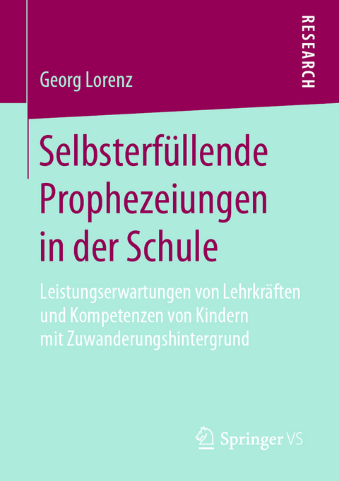 Selbsterf&uuml;llende Prophezeiungen in der Schule - Georg Lorenz