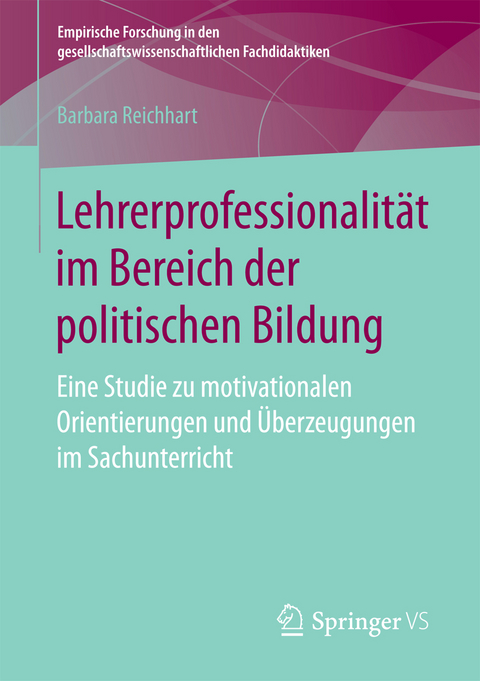Lehrerprofessionalit&auml;t im Bereich der politischen Bildung - Barbara Reichhart