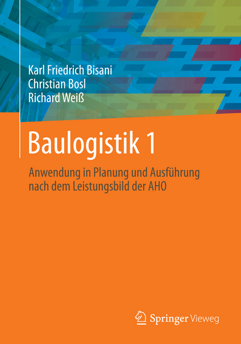 Baulogistik 1 - Karl Friedrich Bisani, Christian Bosl, Richard Wei&szlig;