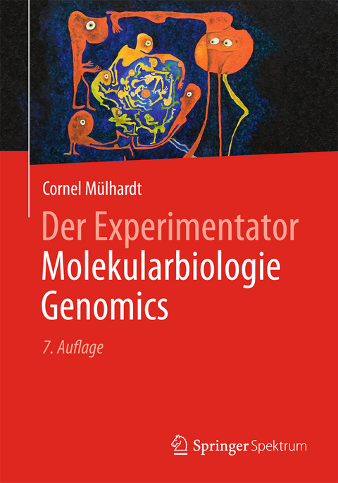 Der Experimentator: Molekularbiologie / Genomics - Cornel Mülhardt