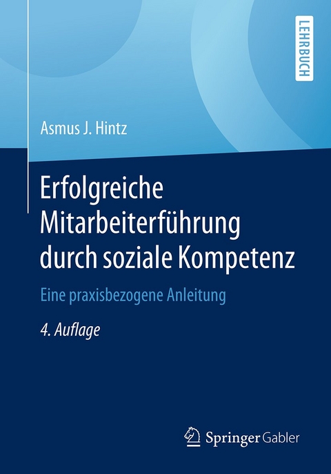 Erfolgreiche Mitarbeiterf&uuml;hrung durch soziale Kompetenz - Asmus J. Hintz