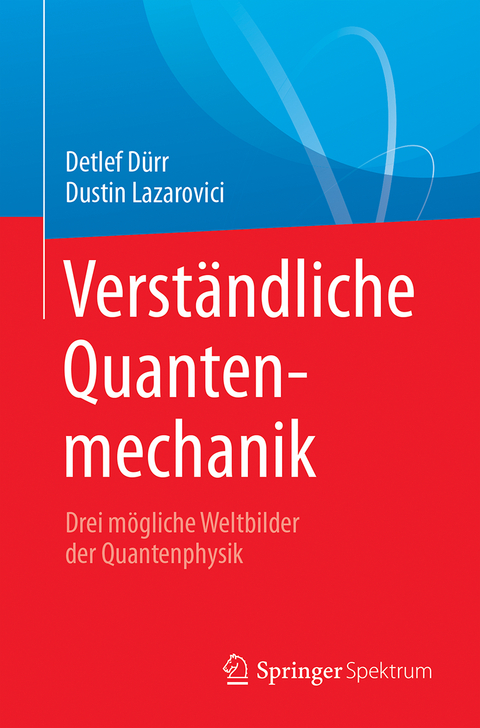 Verst&auml;ndliche Quantenmechanik - Detlef D&uuml;rr, Dustin Lazarovici