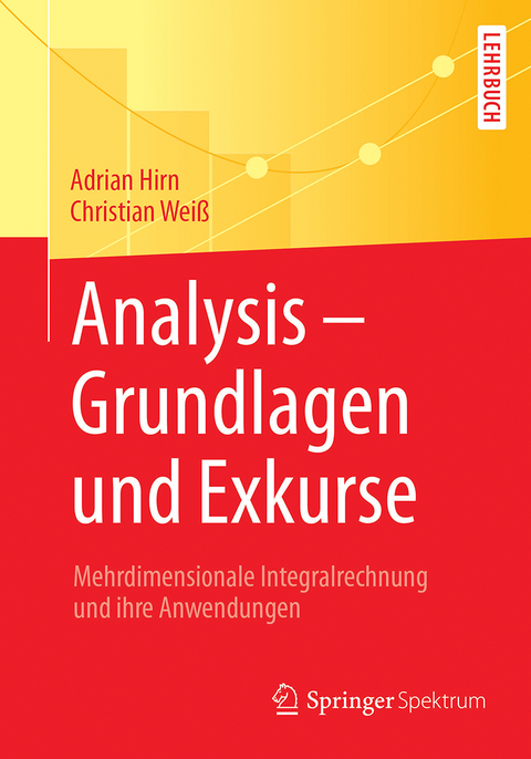 Analysis &ndash; Grundlagen und Exkurse - Adrian Hirn, Christian Wei&szlig;
