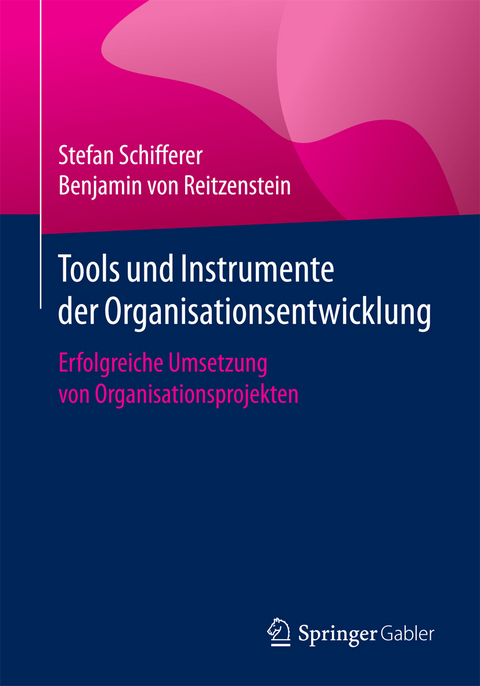 Tools und Instrumente der Organisationsentwicklung - Stefan Schifferer, Benjamin von Reitzenstein