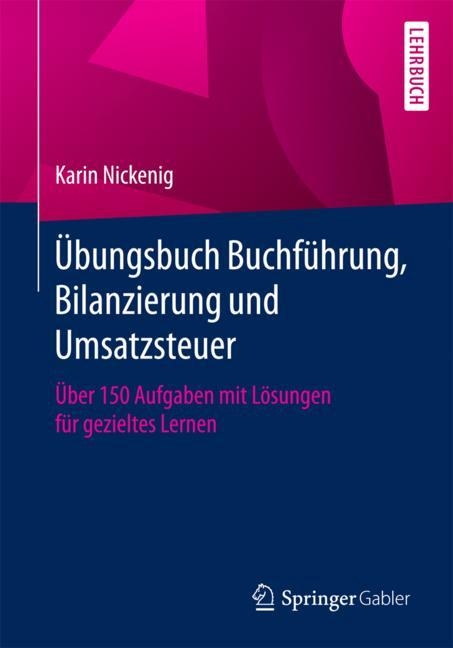 &Uuml;bungsbuch Buchf&uuml;hrung, Bilanzierung und Umsatzsteuer - Karin Nickenig