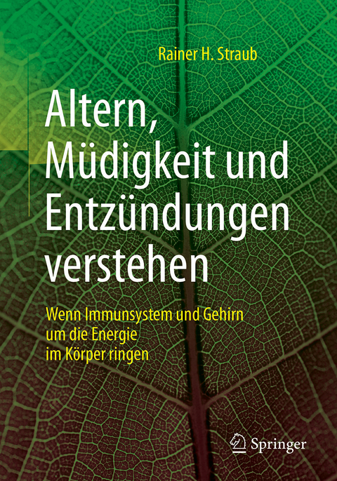 Altern, Müdigkeit und Entzündungen verstehen - Rainer H. Straub