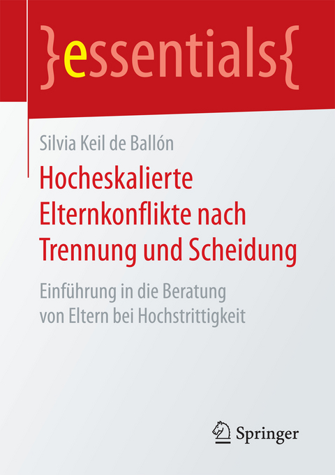Hocheskalierte Elternkonflikte nach Trennung und Scheidung - Silvia Keil de Ball&oacute;n