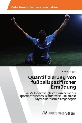 Quantifizierung von fußballspezifischer Ermüdung