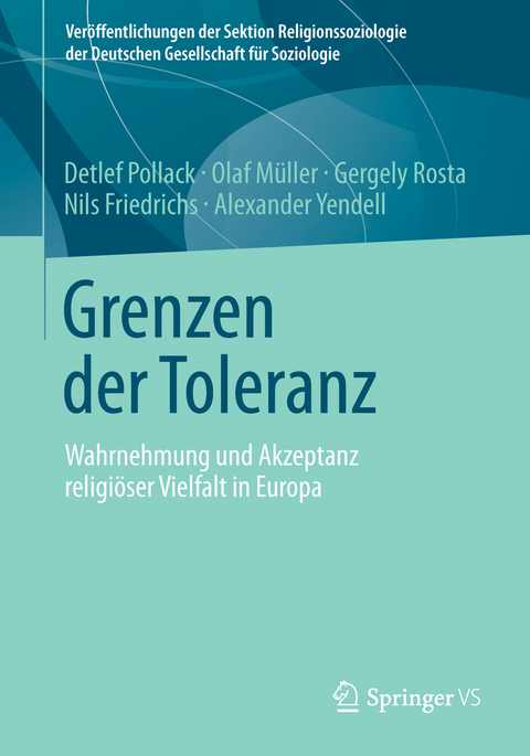 Grenzen der Toleranz - Detlef Pollack, Olaf M&uuml;ller, Gergely Rosta, Nils Friedrichs, Alexander Yendell
