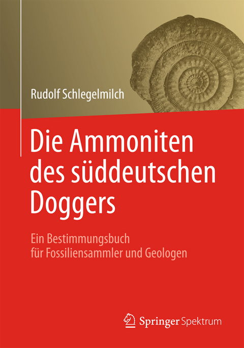 Die Ammoniten des s&uuml;ddeutschen Doggers - Rudolf Schlegelmilch