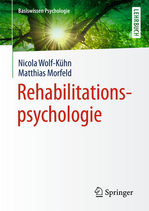 Rehabilitationspsychologie - Nicola Wolf-K&uuml;hn, Matthias Morfeld