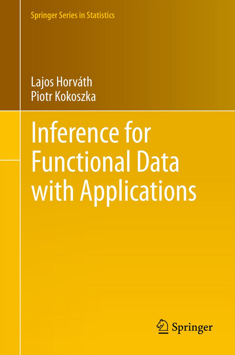 Inference for Functional Data with Applications - Lajos Horv&aacute;th, Piotr Kokoszka
