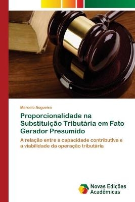 Proporcionalidade na Substituição Tributária em Fato Gerador Presumido