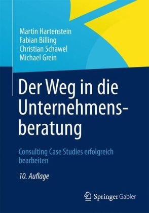 Der Weg in die Unternehmensberatung - Martin Hartenstein, Fabian Billing, Christian Schawel, Michael Grein