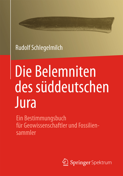 Die Belemniten des s&uuml;ddeutschen Jura - Rudolf Schlegelmilch