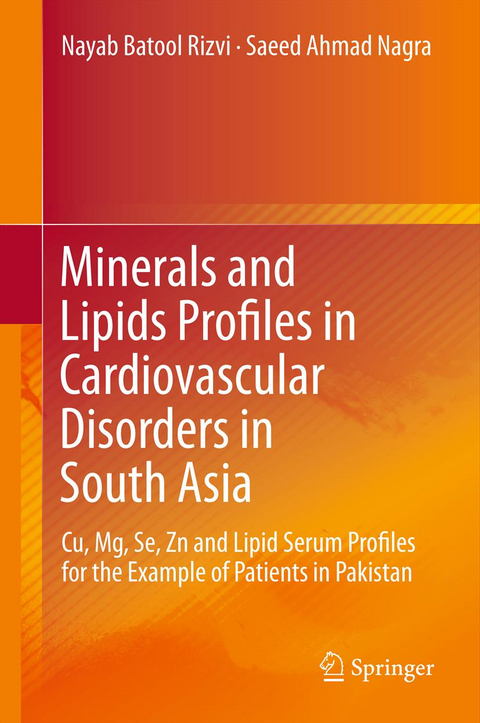 Minerals and Lipids Profiles in Cardiovascular Disorders in South Asia - Nayab Batool Rizvi, Saeed Ahmad Nagra