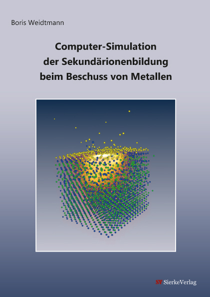 Computer-Simulation der Sekund&auml;rionenbildung beim Beschuss von Metallen - Boris Weidtmann