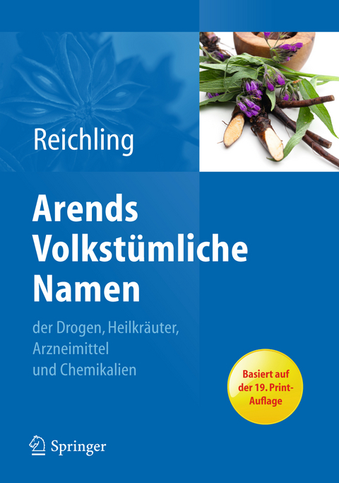 Arends Volkst&uuml;mliche Namen der Drogen, Heilkr&auml;uter, Arzneimittel und Chemikalien - J&uuml;rgen Reichling