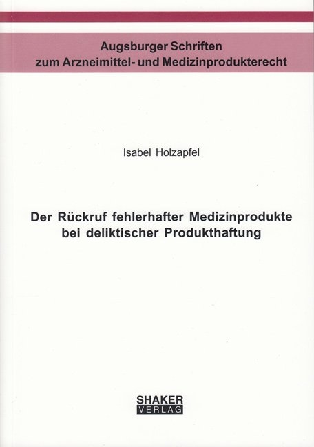 Der R&uuml;ckruf fehlerhafter Medizinprodukte bei deliktischer Produkthaftung - Isabel Holzapfel