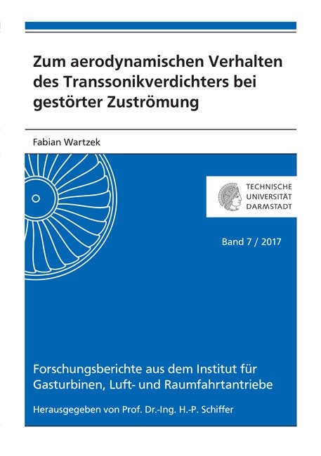 Zum aerodynamischen Verhalten des Transsonikverdichters bei gest&ouml;rter Zustr&ouml;mung - Fabian Wartzek