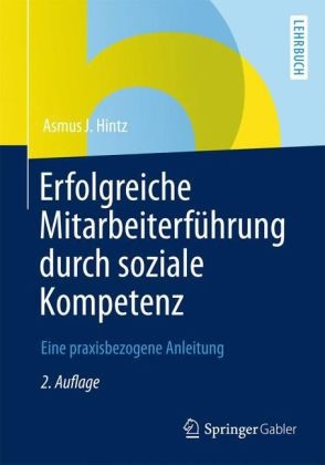 Erfolgreiche Mitarbeiterf&uuml;hrung durch soziale Kompetenz - Asmus J. Hintz