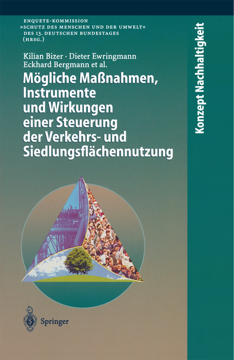 M&ouml;gliche Ma&szlig;nahmen, Instrumente und Wirkungen einer Steuerung der Verkehrs- und Siedlungsfl&auml;chennutzung - Kilian Bizer, Dieter Ewringmann, Eckhard Bergmann, Fabian Dosch, Klaus Einig, Gerard Hutter