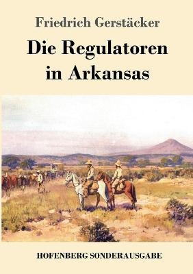 Die Regulatoren in Arkansas - Friedrich Gerstäcker