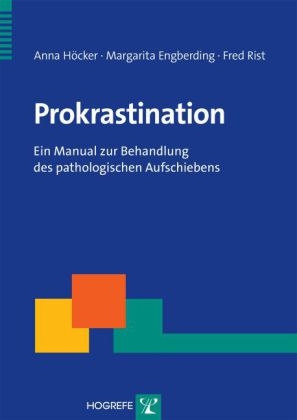 Prokrastination - Anna H&ouml;cker, Margarita Engberding, Fred Rist