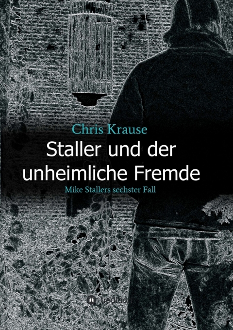 Staller und der unheimliche Fremde - Chris Krause