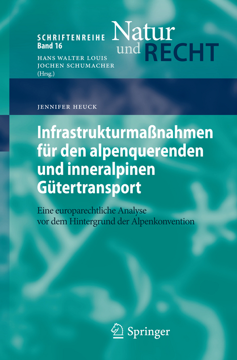 Infrastrukturma&szlig;nahmen f&uuml;r den alpenquerenden und inneralpinen G&uuml;tertransport - Jennifer Heuck