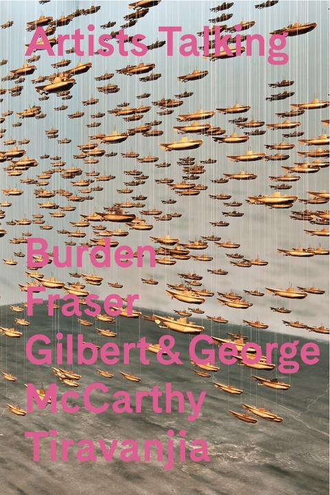 Artists Talking: Performance Art. Burden Fraser Gilbert&George McCarthy Tiravanjia - 