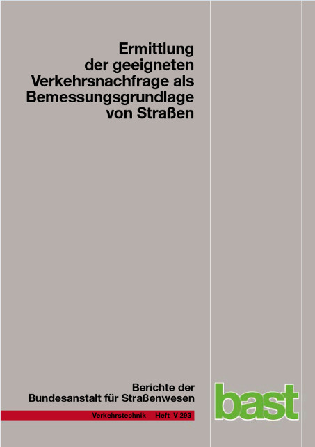 Ermittlung der geeigneten Verkehrsnachfrage als Bemessungsgrundlage von Stra&szlig;en - Justin Geistefeldt, Sandra Hohmann, Anja Estel, Wilko Manz