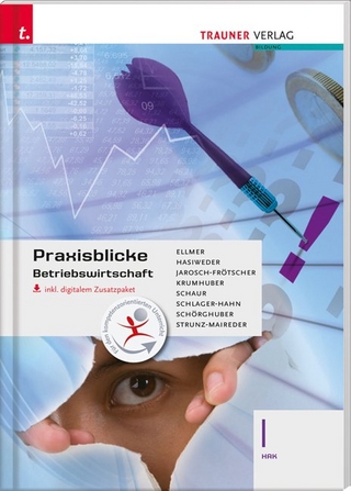 Praxisblicke - Betriebswirtschaft I HAK inkl. digitalem Zusatzpaket