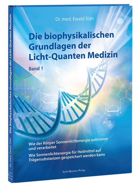 Die biophysikalischen Grundlagen der Licht-Quanten Medizin - Ewald T&ouml;th