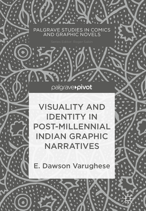Visuality and Identity in Post-millennial Indian Graphic Narratives - E. Dawson Varughese
