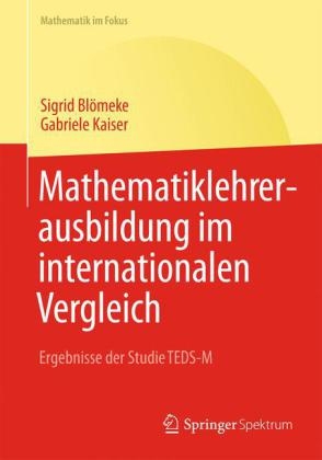 Mathematiklehrerausbildung im internationalen Vergleich - Sigrid Bl&ouml;meke, Gabriele Kaiser