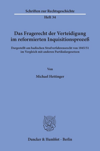 Das Fragerecht der Verteidigung im reformierten Inquisitionsprozeß, dargestellt am badischen Strafverfahrensrecht von 1845-51 im Vergleich mit anderen Partikulargesetzen.
